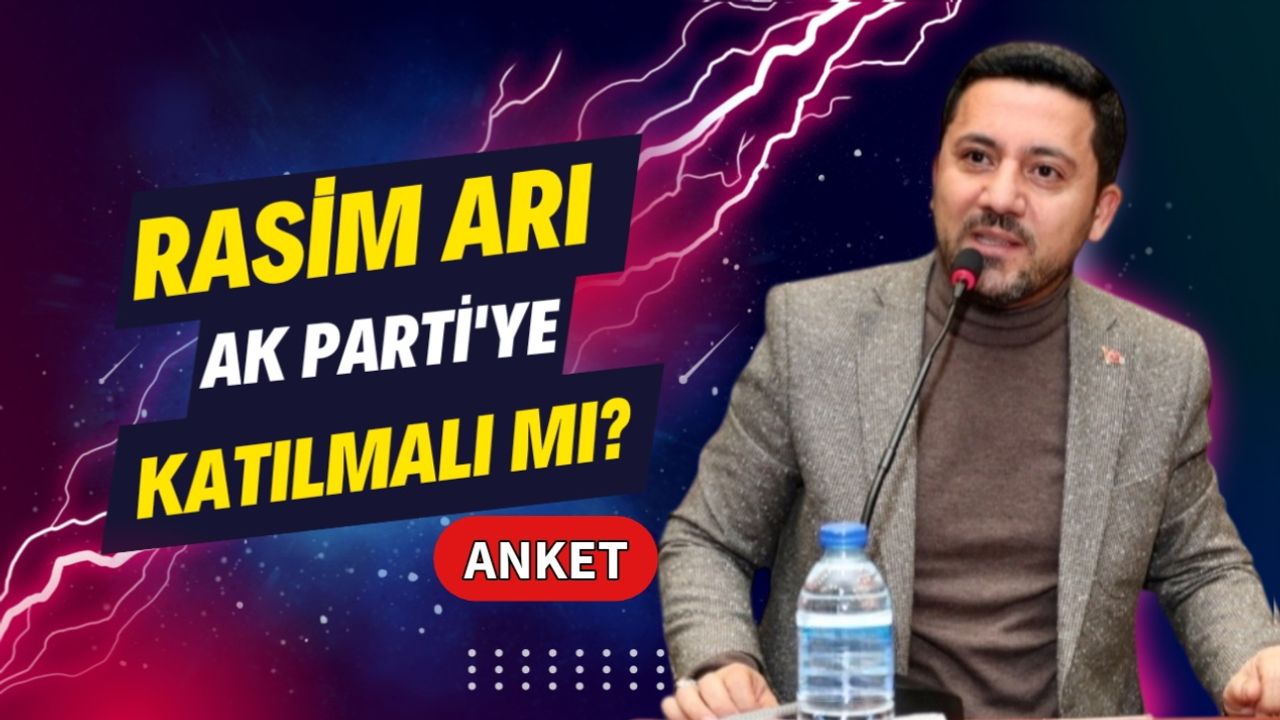 Rasim Arı AK Parti'ye Katılmalı Mı?