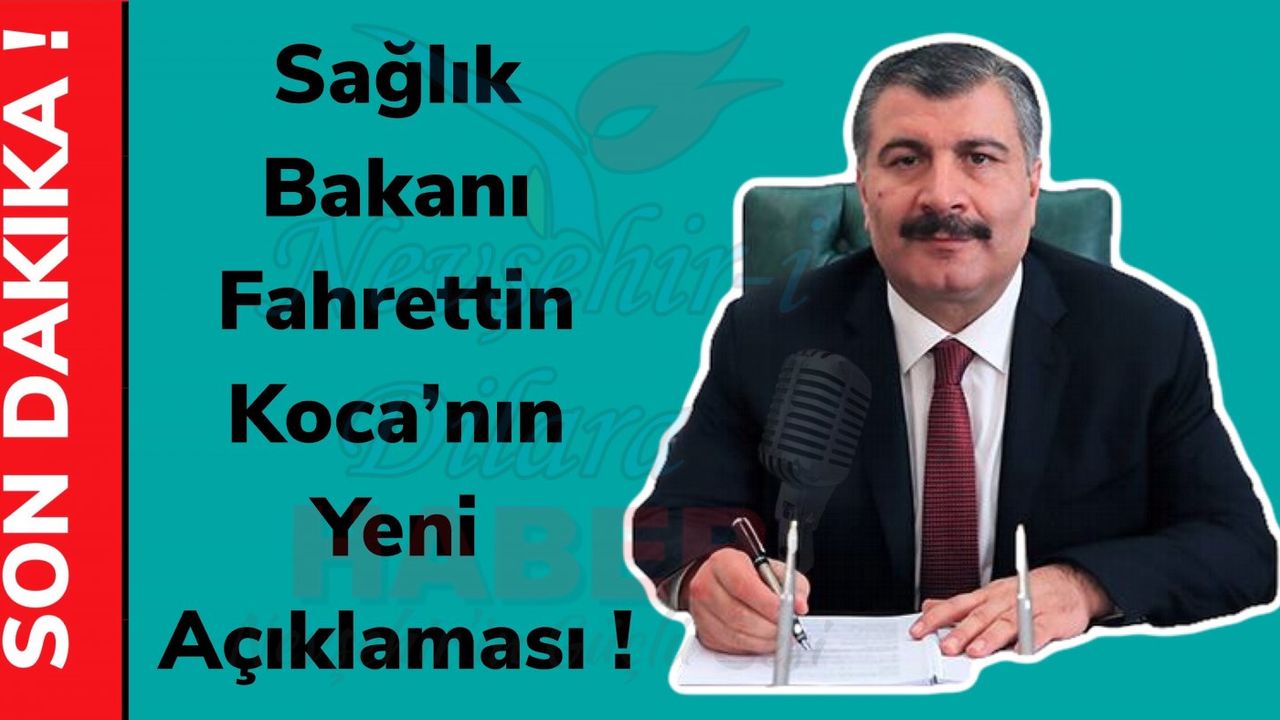Son Dakika! Liste'de Nevşehir'de Var ! Sağlık Bakanı Fahrettin Koca'nın Yeni Açıklaması