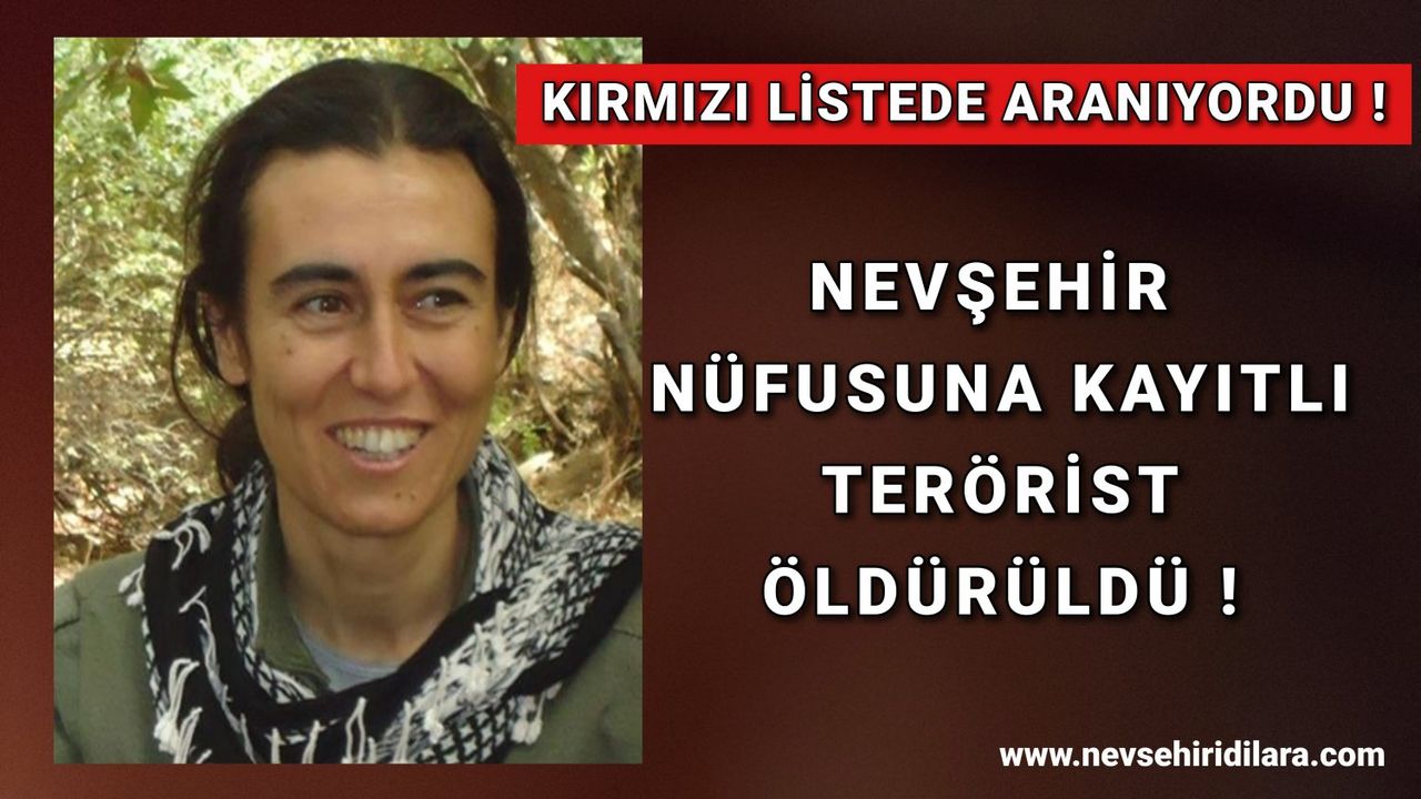 Kırmızı Listede Aranan Nevşehir Nüfusuna Kayıtlı Terörist Öldürüldü
