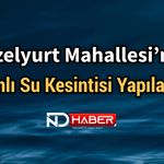 Güzelyurt Mahallesi’nde Planlı Su Kesintisi Yapılacak