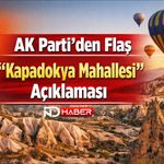 AK Parti’den Flaş “Kapadokya Mahallesi” Açıklaması