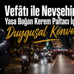 Vefâtı ile Nevşehiri Yasa Boğan Kerem Paltacı İçin Duygusal Konvoy