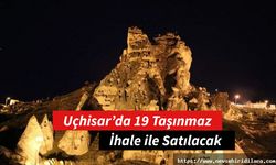 Uçhisar’da 19 Taşınmaz İhale ile Satılacak