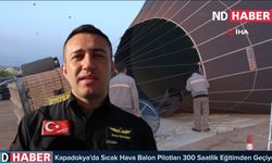 Kapadokya'da Sıcak Hava Balon Pilotları  300 Saatlik Eğitimden Geçiyor