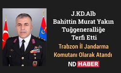 J.KD.Alb Bahittin Murat Yakın Tuğgeneralliğe Terfi Etti ve Trabzon İl Jandarma Komutanı Olarak Atandı