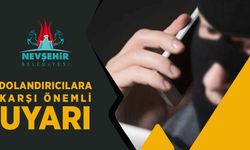 Nevşehir Belediyesi’nden “Dolandırıcılık” Uyarısı