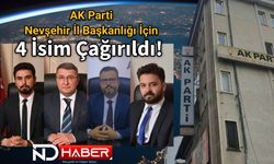 AK Parti Nevşehir İl Başkanlığı İçin 4 İsim Çağırıldı!