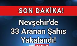 Nevşehir'de 33 Aranan Şahıs Yakalandı!