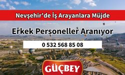 Nevşehir'de İş Arayanlara Müjde  Erkek Personeller Aranıyor