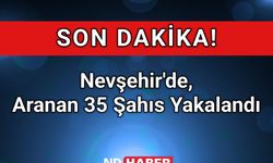 Nevşehir'de, Aranan 35 Şahıs Yakalandı