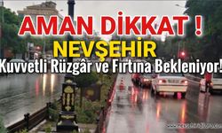 Nevşehir’de Kuvvetli Rüzgâr ve Fırtına Bekleniyor!