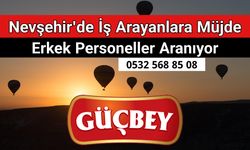 Nevşehir'de İş Arayanlara Müjde Erkek Personeller Aranıyor