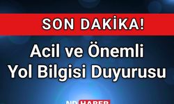 Acil ve Önemli Yol Bilgisi Duyurusu