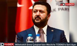 Milletvekili Emre Çalışkan'dan Meclis'te TÜSİAD'a Sert Ayar