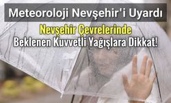 Nevşehir Çevrelerinde Beklenen Kuvvetli Yağışlara Dikkat!
