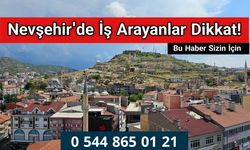 Nevşehir'de İş Arayanlar Dikkat Bu Haber Sizin İçin