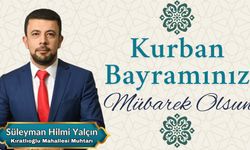 Kıratlıoğlu Mahallesi Muhtarı Süleyman Hilmi Yalçın’ın Kurban Bayramı Mesajı
