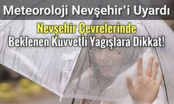 Son Dakika! Nevşehir ve Çevrelerin de Beklenen Kuvvetli Yağışlara Dikkat!