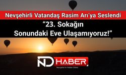 Nevşehirli Vatandaş Rasim Arı’ya Seslendi: “23. Sokağın Sonundaki Eve Ulaşamıyoruz!”