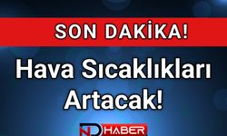 Hava Sıcaklıkları Artacak!