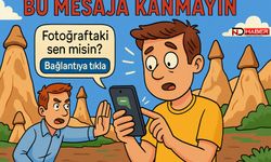 Nevşehirliler Bu Mesaja Kanmayın: “Fotoğraftaki Sen Misin?” Tuzağına Düşmeyin!