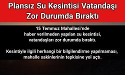 Plansız Su Kesintisi Vatandaşı Zor Durumda Bıraktı