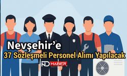 Nevşehir’e 37 Sözleşmeli Personel Alımı Yapılacak