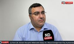 İyi Parti 28. Dönem Nevşehir Milletvekili Adayı Av. Mesut Erdoğan'dan Flaş Açıklamalar
