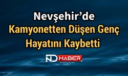 Nevşehir’de Kamyonetten Düşen Genç Hayatını Kaybetti