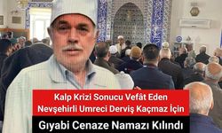 Kalp Krizi Sonucu Vefât Eden Nevşehirli Umreci Derviş Kaçmaz İçin Gıyabi Cenaze Namazı Kılındı