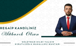 Kıratlıoğlu Mahallesi Muhtarı Süleyman Hilmi Yalçın’dan Regaip Kandili Mesajı