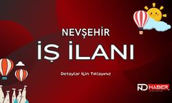 Nevşehir'de İş Arayanlar Bu Haber Sizin İçin