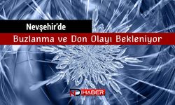 Nevşehir’de Buzlanma ve Don Olayı Bekleniyor