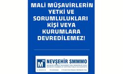Nevşehir SMMMO: Mali Müşavirlerin Yetki ve Sorumlulukları Kişi veya Kurumlara Devredilemez!