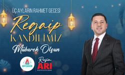 Belediye Başkanı Rasim Arı’dan Regaip Kandili Mesajı