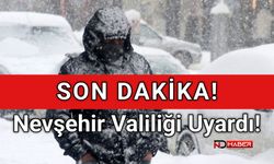 SON DAKİKA! Nevşehir Valiliği Uyardı!