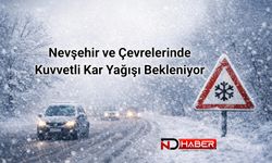 Nevşehir ve Çevrelerinde Kuvvetli Kar Yağışı Bekleniyor