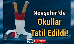 Nevşehir’de 2 Ocak Cuma Günü Eğitime 1 Gün Ara