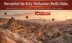 Nevşehir’de Köy Nüfusları Belli Oldu