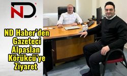 ND Haber’den Gazeteci Alpaslan Körükcü’ye Ziyaret