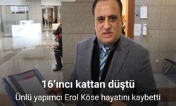 Ünlü yapımcı Erol Köse hayatını kaybetti