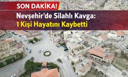 Nevşehir’de Silahlı Kavga: 1 Kişi Hayatını Kaybetti