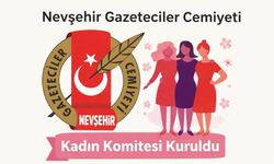 Nevşehir Gazeteciler Cemiyeti bünyesinde kadın gazeteciler komitesi kuruldu