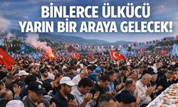 Binlerce Ülkücü Yarın Bir Araya Gelecek