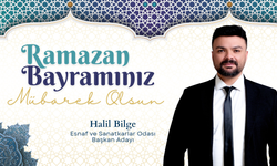 Esnaf ve Sanatkarlar Odası Başkan Adayı Halil Bilge’den Ramazan Bayramı Mesajı
