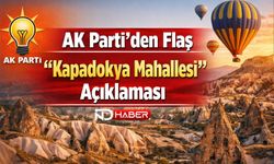 AK Parti’den Flaş “Kapadokya Mahallesi” Açıklaması