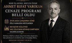 MHP İl Genel Meclis Üyesi Ahmet Rıfat Varol’un Cenaze Programı Belli Oldu