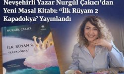 Nevşehirli Yazar Nurgül Çakıcı’dan Yeni Masal Kitabı: “İlk Rüyam 2 Kapadokya” Yayınlandı