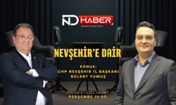 CHP Nevşehir İl Başkanı Bülent Yumuş, ND Haber’de “Nevşehir’e Dair” Programında Gündemi Değerlendirecek
