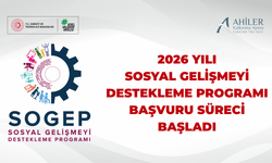 2026 Yılı Sosyal Gelişmeyi Destekleme Programı (SOGEP) Başvuru Süreci Başladı